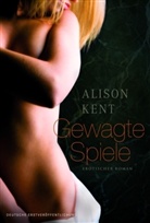 Alison Kent - Gewagte Spiele