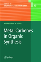 K. H. Dötz, Karl Heinz Dötz, Kar Heinz Dötz, Karl Heinz Dötz - Metal Carbenes in Organic Synthesis