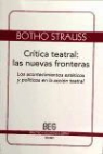 Botho Strauß - Crítica teatral : las nuevas fronteras: los acontecimientos estéticos y políticos en la acción teatral