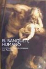 Luis Pancorbo López - El banquete humano : una historia cultural del canibalismo