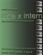 Matthias Zucker - Akte X Intern - Das unautorisierte Kompendium, Band Eins: Staffel 1 bis 4