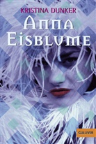 Kristina Dunker - Anna Eisblume