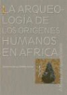 Ignacio de la Torre Sáinz - La arqueología de los orígenes humanos en África