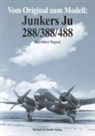 Karl H Regnat, Karl-Heinz Regnat - Vom Original zum Modell: Vom Original zum Modell: Junkers Ju 288/388/488
