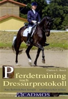 Clarissa L Busch, Clarissa L. Busch, Jochen Becker, Maria Mähler - Pferdetraining nach Dressurprotokoll