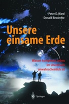 D. Brownlee, Donald Brownlee, P. D. Ward, Peter D. Ward - Unsere einsame Erde