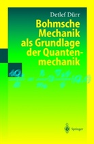 Detlef Duerr, Detlef Dürr - Bohmsche Mechanik als Grundlage der Quantenmechanik