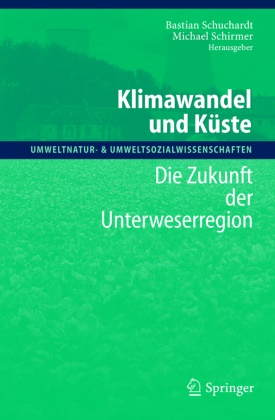 Schirmer, Schirmer, Michael Schirmer, Bastia Schuchardt, Bastian Schuchardt - Klimawandel und Küste Die Zukunft der Unterweserregion