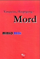 Mirko Reeh - Vorspeise, Hauptgang - Mord