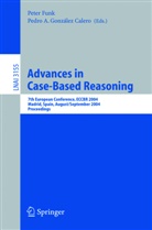 A González Calero, A González Calero, Pete Funk, Peter Funk, Pedro A. Gonzalez Calero, Pedro A. González Calero - Advances in Case-Based Reasoning