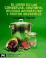 Lourdes March Ferrer - El libro de las conservas, chutneys, hierbas aromáticas y frutos silvestres