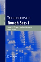 Jerzy W. Grzymala-Busse, Bozena Kostek, Bozena Kostek et al, James F. Peters, Andrzej Skowron, Roman W. Swiniarski... - Transactions on Rough Sets I. Vol.1