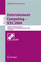 Matthias Rauterberg, Matthias Rauterberg - Entertainment Computing - ICEC 2004