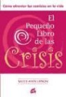 Sally-Ann Lipson - El pequeño libro de las crisis : cómo afrontar los cambios en la vida