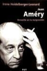 Irene Heidelberger-Leonard - Jean Améry : revuelta en la resignación