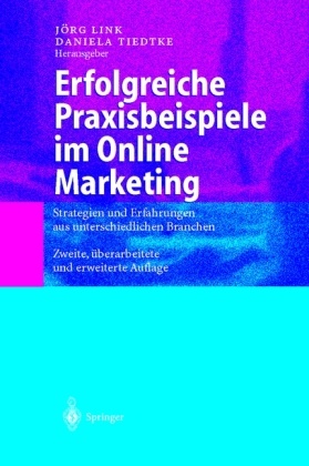 Jör Link, Jörg Link, Tiedtke, Tiedtke, Daniela Tiedtke - Erfolgreiche Praxisbeispiele im Online Marketing Strategien und Erfahrungen aus unterschiedlichen Branchen
