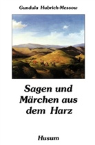 Hubrich-Messo, Gundul Hubrich-Messow, Gundula Hubrich-Messow - Sagen und Märchen aus dem Harz