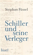 Stephan Füssel - Schiller und seine Verleger