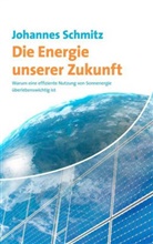 Johannes Schmitz - Die Energie unserer Zukunft