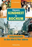 Uli Auffermann - Unsere Kindheit in Bochum. Aufgewachsen in den 60er & 70er Jahren