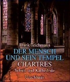 Frank Teichmann - Der Mensch und sein Tempel - 4: Chartres