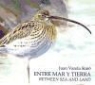 Juan Manuel Varela Simó - Entre mar y tierra : las marismas del Sur = Between sea and land : the Southern marshes