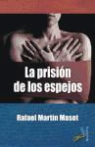Rafael Martín Masot - LA PRISIÓN DE LOS ESPEJOS