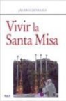 Javier Echevarría - Vivir la santa misa