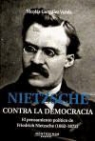 Nicolás González Varela - Nietzsche : contra la democracia : el pensamiento político de Friedrich Nietzsche (1862-1872)