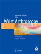 William Geissler, William B. Geissler - Wrist Arthroscopy, w. DVD-ROM