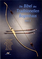 G Fre Asbell, Ti Baker, Paul u a Comstock - Die Bibel des Traditionellen Bogenbaus. Bd.2