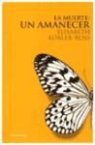 Elisabeth Kübler-Ross - La muerte : un amanecer