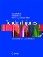 Wayne B Leadbetter, Wayne B. Leadbetter, Nicola Maffulli, Nicola Mafulli, Pe Renstrom, Per Renstrom... - Tendon Injuries