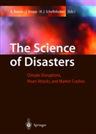 Armin Bunde, Jürge Kropp, Jürgen Kropp, Hans J. Schellnhuber, Hans Joachim Schellnhuber, Hans-Joachim Schellnhuber - The Science of Disasters