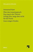 Immanuel Kant, Heine F Klemme, Heiner F Klemme, Heine Klemme, Heiner F. Klemme - Über den Gemeinspruch: Das mag in der Theorie richtig sein, taugt aber nicht für die Praxis. Zum ewigen Frieden. Zum ewigen Frieden, ein philosophischer Entwurf