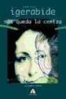 Juan Kruz Igerabide - Nos queda la ceniza