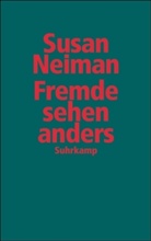 Susan Neiman - Fremde sehen anders