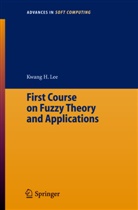 K. H. Lee, Kwang H. Lee, Kwang Hyung Lee - First Course on Fuzzy Theory and Applications