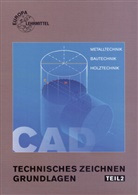 Haral Hammecke, Harald Hammecke, Erwi Kraus, Erwin Kraus, Peter Peschel, Peter u a Peschel... - Technisches Zeichnen - Grundlagen - 2: CAD-Technik und Darstellende Geometrie, CAD-Technik und berufspezifische Anwendung