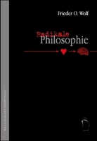 Frieder O. Wolf, Frieder Otto Wolf - Radikale Philosophie