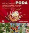 John Cushnie - Métodos de poda : técnicas y consejos para todas las estaciones y para más de 500 plantas y árboles