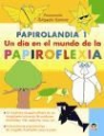 Fernando Gilgado Gómez - Papirolandia 1 : un día en el mundo de la papiroflexia