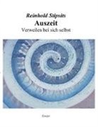 Reinhold Stipsits, Wien Reinhold Stipsits - Auszeit. Verweilen bei sich selbst. Essays