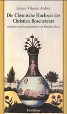 Johann V Andreä, Johann V. Andreae, Johann Valentin Andreae, Bastiaan Baan, Agnes Dom-Lauwers, Arnik Esterl... - Die Chymische Hochzeit des Christian Rosencreutz