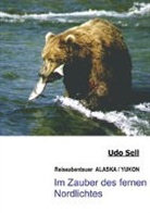 Udo Sell, Oberthulba-Wittershausen Udo Sell - Im Zauber des fernen Nordlichtes