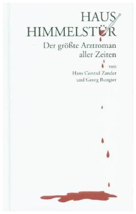 Bungter, Georg Bungter, Zande, Hans C. Zander, Hans Conrad Zander - Haus Himmelstür Der größte Arztroman aller Zeiten!