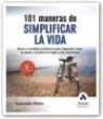 Suzannah Olivier - 101 maneras de simplificar la vida : ideas y consejos prácticos para organizar mejor la mente, la salud, el hogar y las relaciones