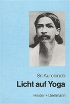 Sri Aurobindo - Licht auf Yoga