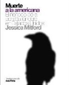 Jessica Mitford - Muerte a la americana : el negocio de la pompa fúnebre en Estados Unidos