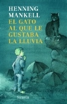Henning Mankell - El Gato Al Que Le Gustaba La Lluvia. Ein Kater schwarz wie die Nacht, spanische Ausgabe